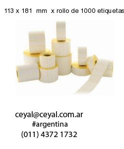 113 x 181  mm  x rollo de 1000 etiquetas x rollos de 5000 etiquet