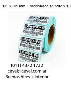 135 x 82  mm  Fraccionado en rollo x 10000