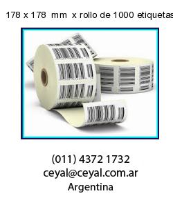 178 x 178  mm  x rollo de 1000 etiquetas x rollos de 5000 etiquet