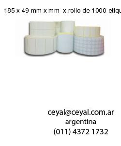 185 x 49 mm x mm  x rollo de 1000 etiquetas x rollos de 5000 etiquet