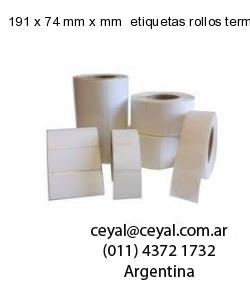 191 x 74 mm x mm  etiquetas rollos termicos