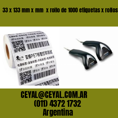 33 x 133 mm x mm  x rollo de 1000 etiquetas x rollos de 5000 etiquet