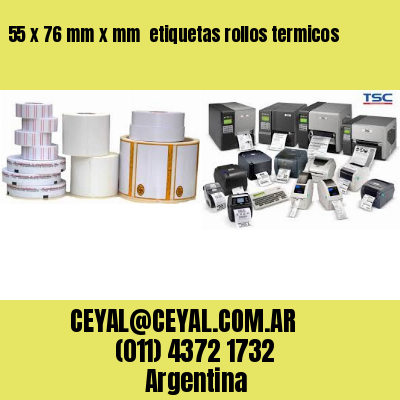 55 x 76 mm x mm  etiquetas rollos termicos