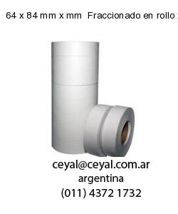 64 x 84 mm x mm  Fraccionado en rollo x 1000
