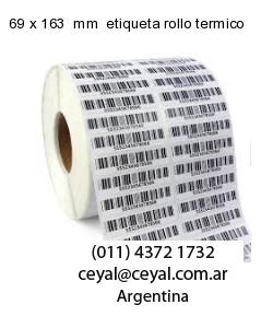 69 x 163  mm  etiqueta rollo termico
