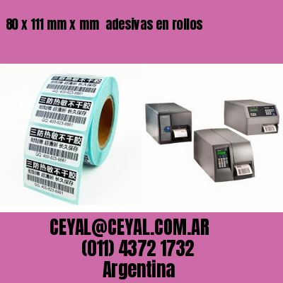 80 x 111 mm x mm  adesivas en rollos