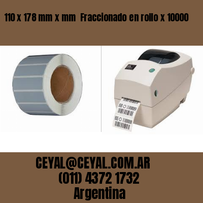 110 x 178 mm x mm  Fraccionado en rollo x 10000