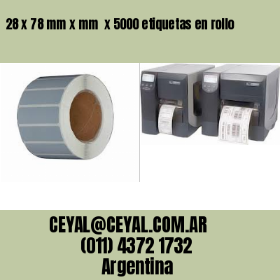 28 x 78 mm x mm  x 5000 etiquetas en rollo
