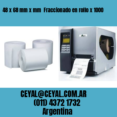 48 x 68 mm x mm  Fraccionado en rollo x 1000