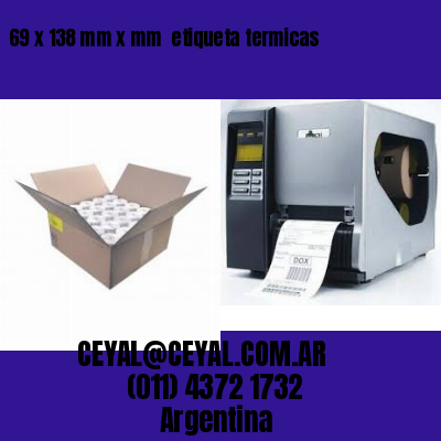 69 x 138 mm x mm  etiqueta termicas