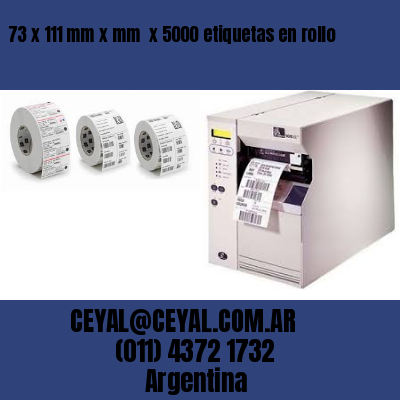 73 x 111 mm x mm  x 5000 etiquetas en rollo