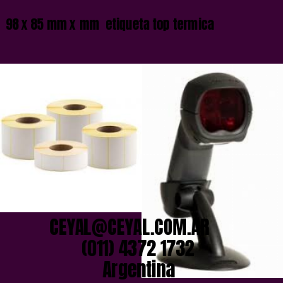 98 x 85 mm x mm  etiqueta top termica