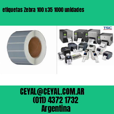 etiquetas Zebra 100 x35 1000 unidades