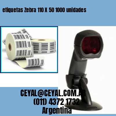etiquetas Zebra 110 X 50 1000 unidades