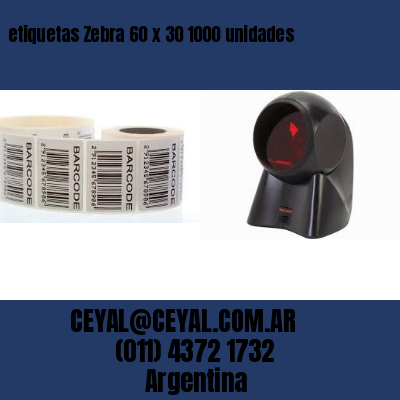 etiquetas Zebra 60 x 30 1000 unidades