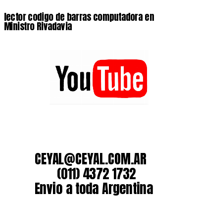 lector codigo de barras computadora en Ministro Rivadavia