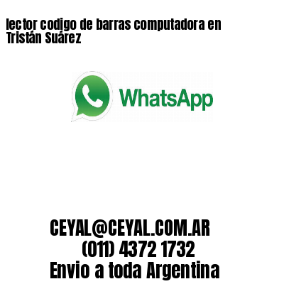 lector codigo de barras computadora en Tristán Suárez