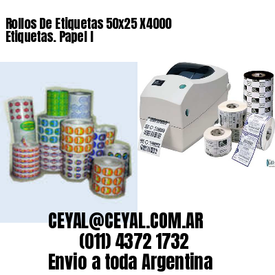 Rollos De Etiquetas 50×25 X4000 Etiquetas. Papel I