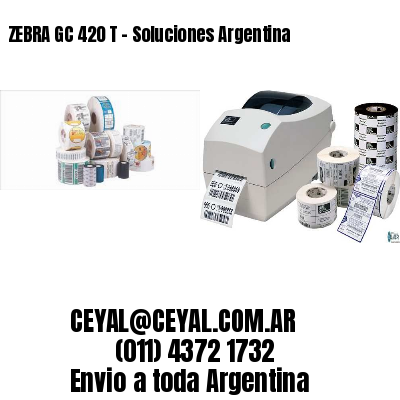 ZEBRA GC 420 T – Soluciones Argentina