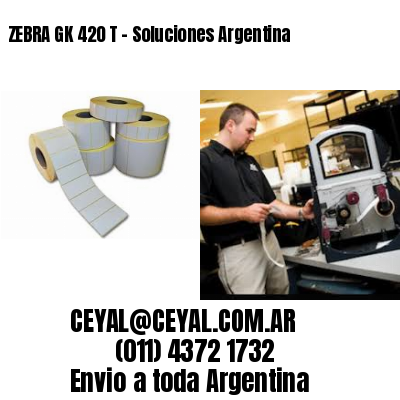 ZEBRA GK 420 T – Soluciones Argentina