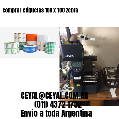 comprar etiquetas 100 x 100 zebra