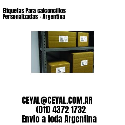 Etiquetas Para calconcillos Personalizadas	– Argentina