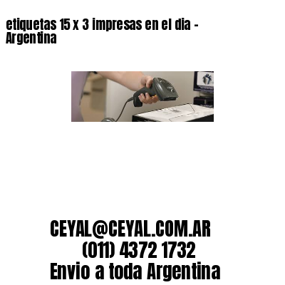etiquetas 15 x 3 impresas en el dia – Argentina