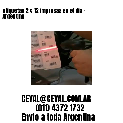 etiquetas 2 x 12 impresas en el dia – Argentina