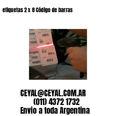 etiquetas 2 x 8 Código de barras