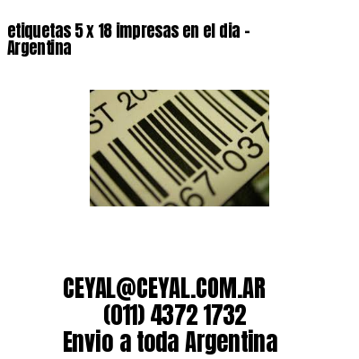 etiquetas 5 x 18 impresas en el dia – Argentina