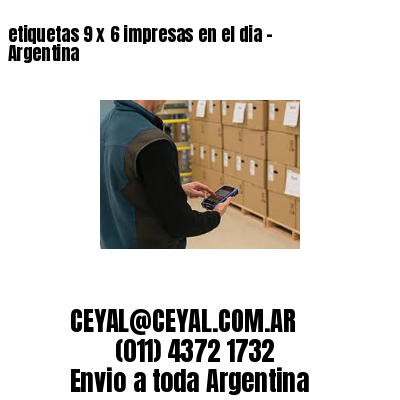 etiquetas 9 x 6 impresas en el dia – Argentina