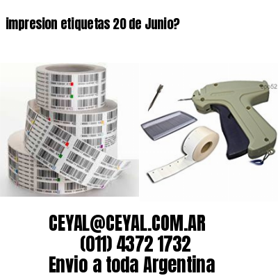 impresion etiquetas 20 de Junio?