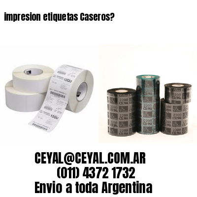 impresion etiquetas Caseros?