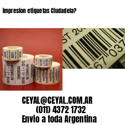 impresion etiquetas Ciudadela?