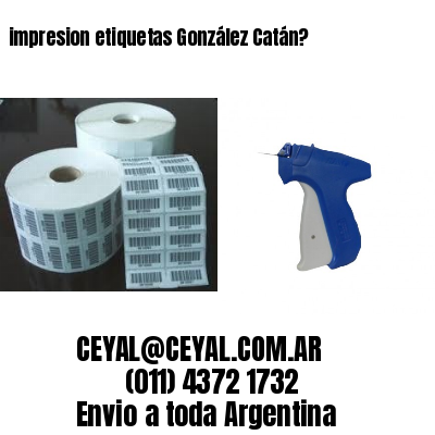 impresion etiquetas González Catán?
