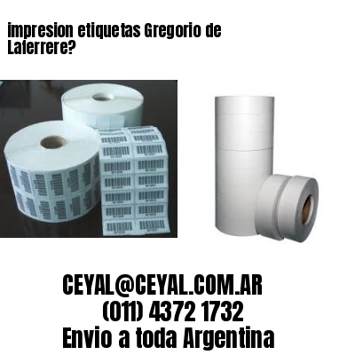impresion etiquetas Gregorio de Laferrere?