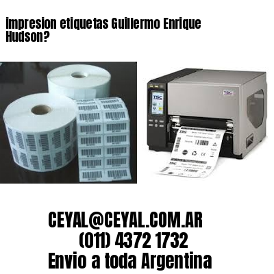 impresion etiquetas Guillermo Enrique Hudson?