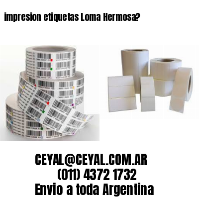 impresion etiquetas Loma Hermosa?