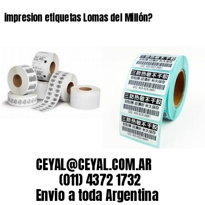 impresion etiquetas Lomas del Millón?