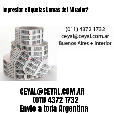impresion etiquetas Lomas del Mirador?
