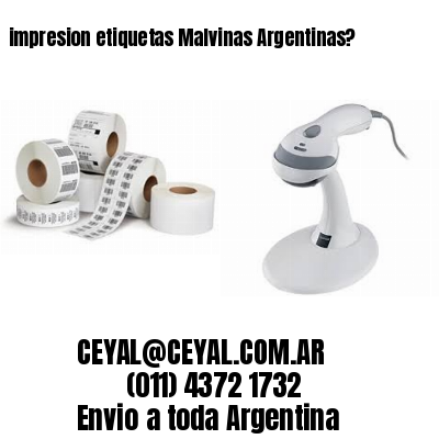 impresion etiquetas Malvinas Argentinas?