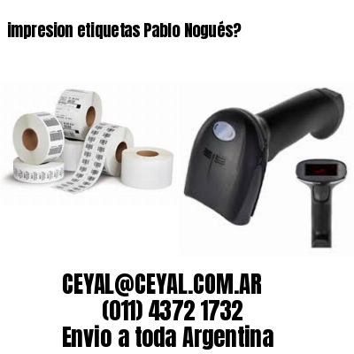 impresion etiquetas Pablo Nogués?