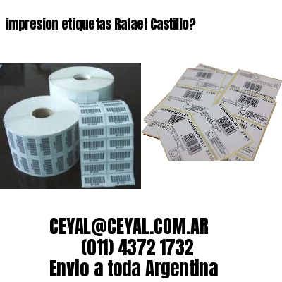 impresion etiquetas Rafael Castillo?