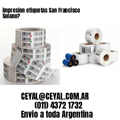 impresion etiquetas San Francisco Solano?