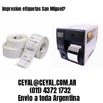 impresion etiquetas San Miguel?