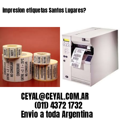 impresion etiquetas Santos Lugares?