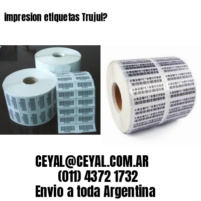 impresion etiquetas Trujui?