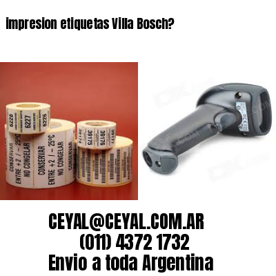 impresion etiquetas Villa Bosch?