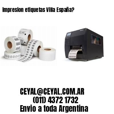 impresion etiquetas Villa España?
