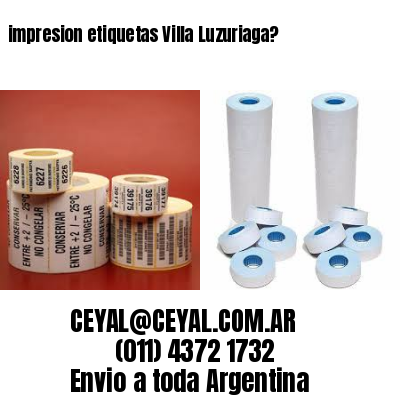 impresion etiquetas Villa Luzuriaga?